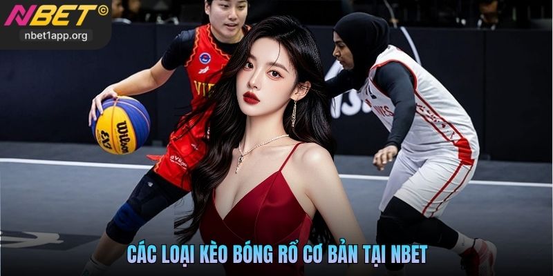 Các loại kèo bóng rổ cơ bản tại Nbet