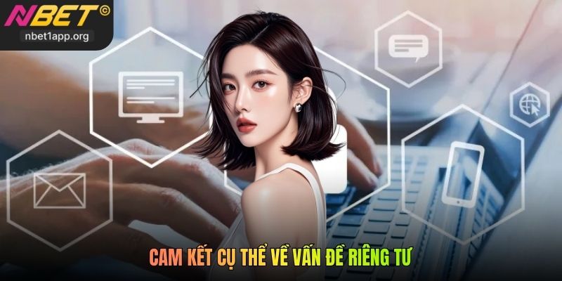 Cam kết cụ thể về vấn đề riêng tư