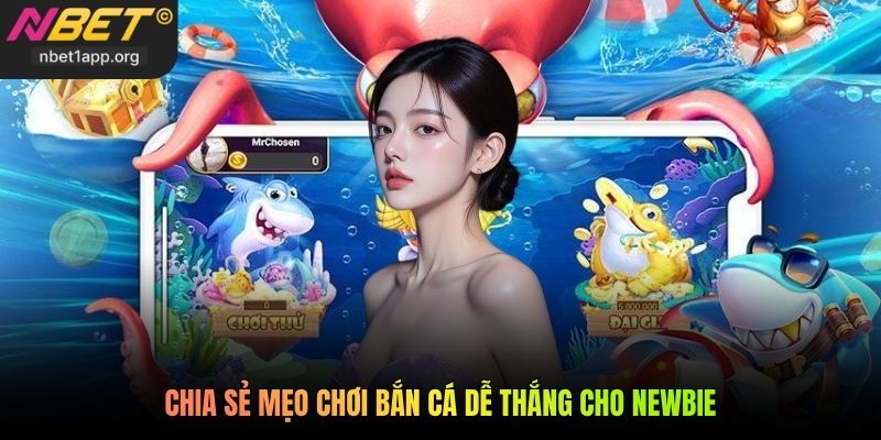 Chia sẻ mẹo chơi bắn cá dễ thắng cho newbie