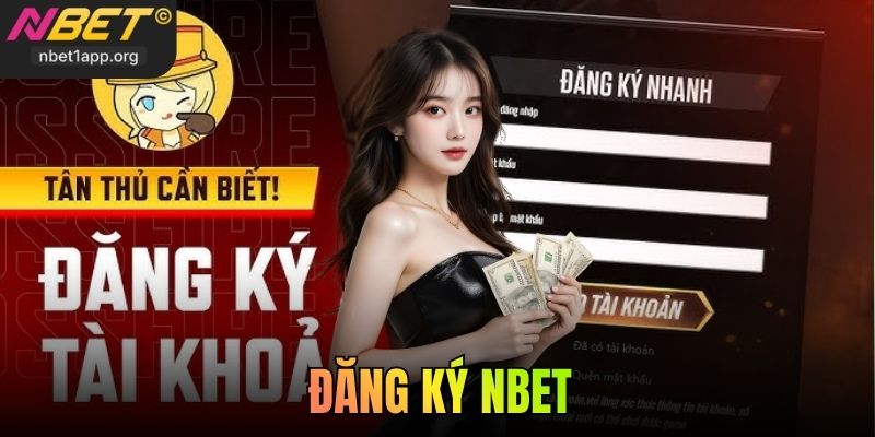 Đăng Ký Nbet Chi Tiết Từng Bước Và Lưu Ý Quan Trọng