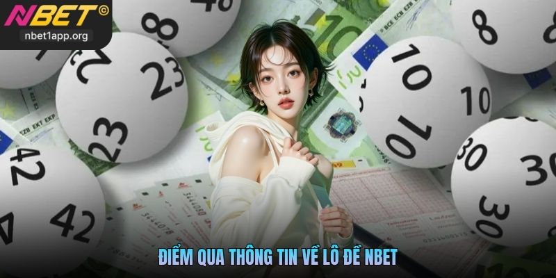 Điểm qua thông tin về Lô Đề Nbet