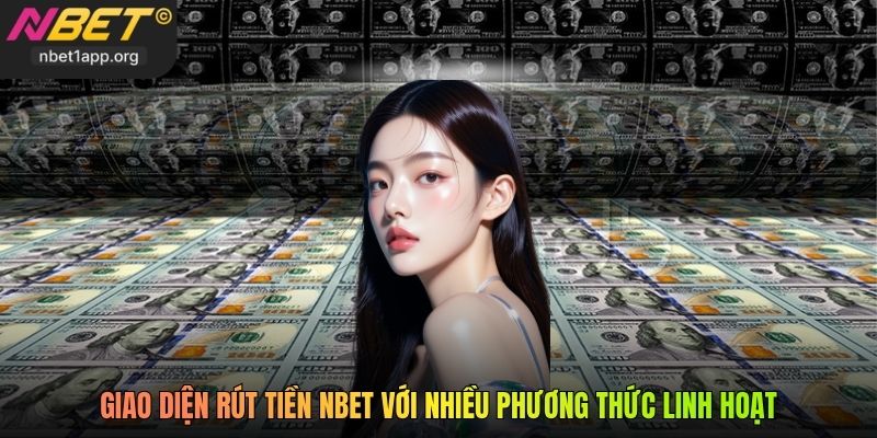 Giao diện rút tiền Nbet với nhiều phương thức linh hoạt