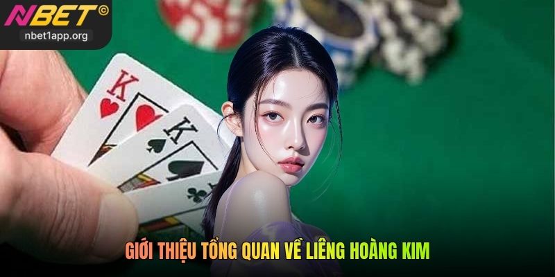 Giới thiệu tổng quan về Liêng Hoàng Kim