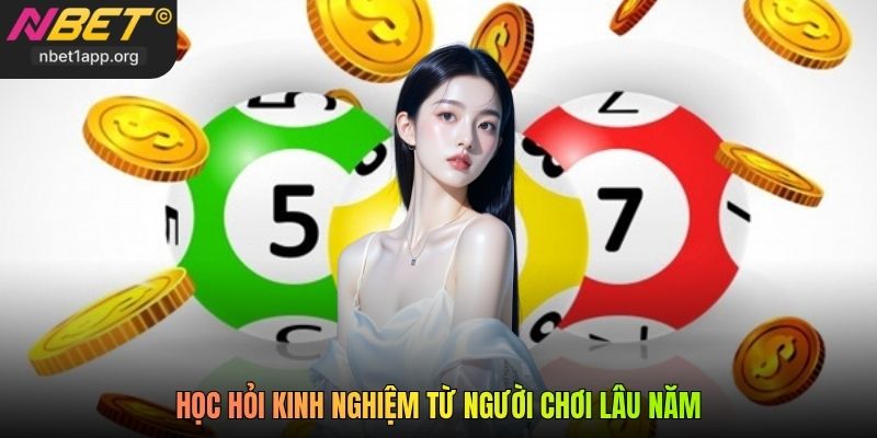 Học hỏi kinh nghiệm từ người chơi lâu năm