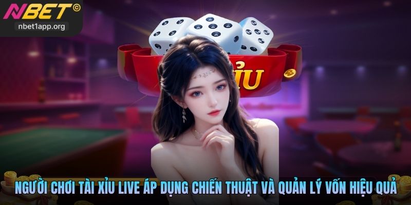 Người chơi Tài Xỉu live áp dụng chiến thuật và quản lý vốn hiệu quả